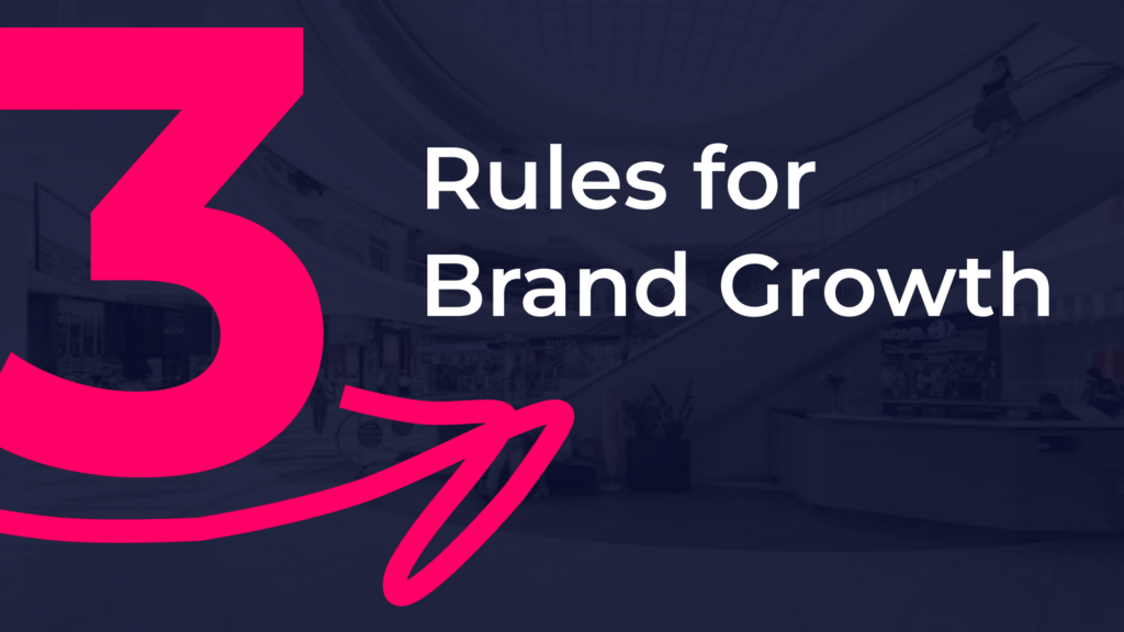 3 rules for brand growth